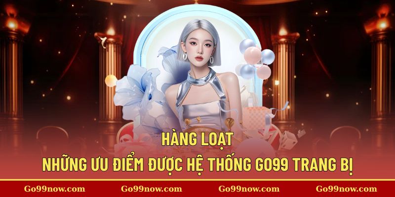 Điểm mạnh của GO99